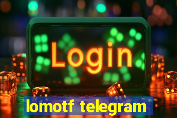 lomotf telegram